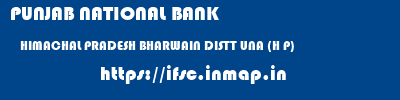 PUNJAB NATIONAL BANK  HIMACHAL PRADESH BHARWAIN DISTT UNA (H P)    ifsc code